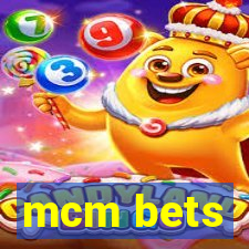 mcm bets