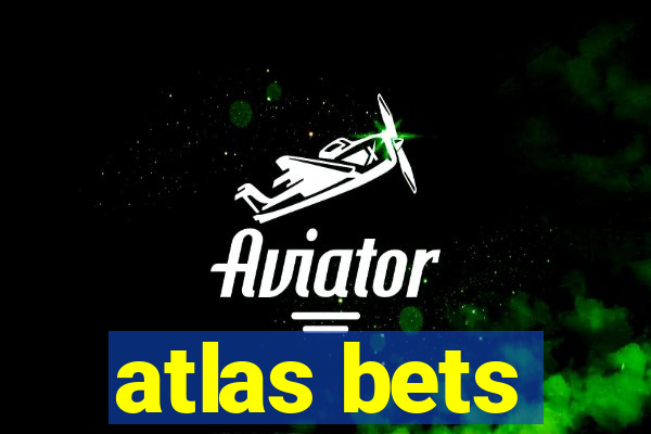 atlas bets