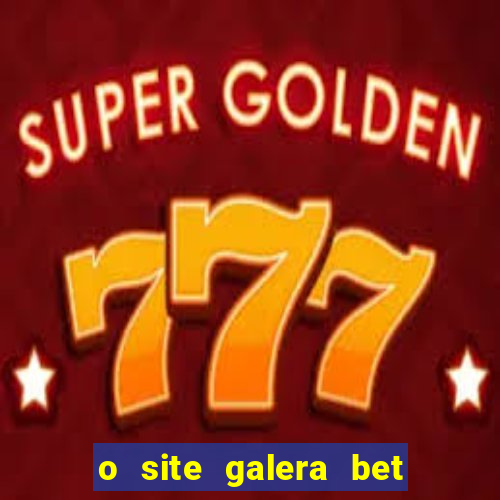 o site galera bet é confiável