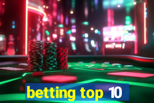 betting top 10