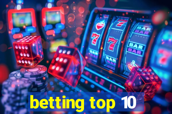 betting top 10