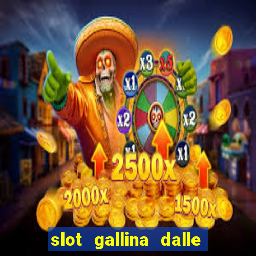 slot gallina dalle uova d oro trucchi