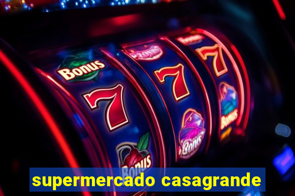 supermercado casagrande