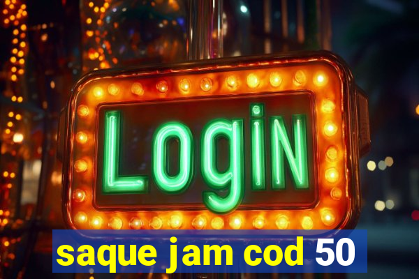 saque jam cod 50