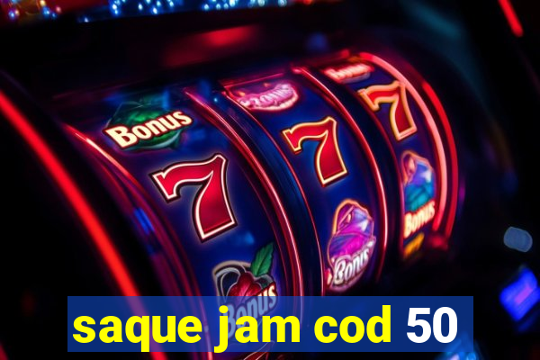 saque jam cod 50