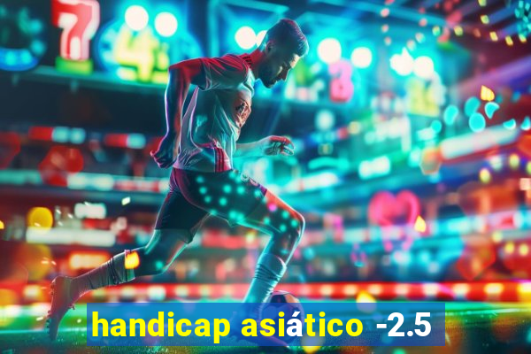 handicap asiático -2.5