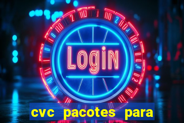 cvc pacotes para porto seguro