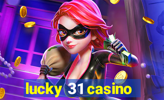 lucky 31 casino