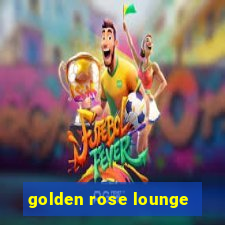 golden rose lounge