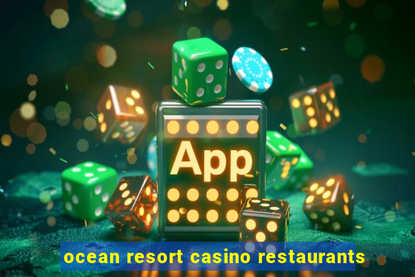 ocean resort casino restaurants