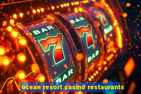 ocean resort casino restaurants