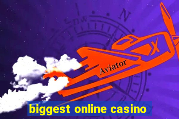 biggest online casino