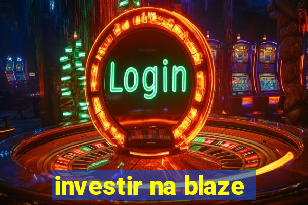 investir na blaze