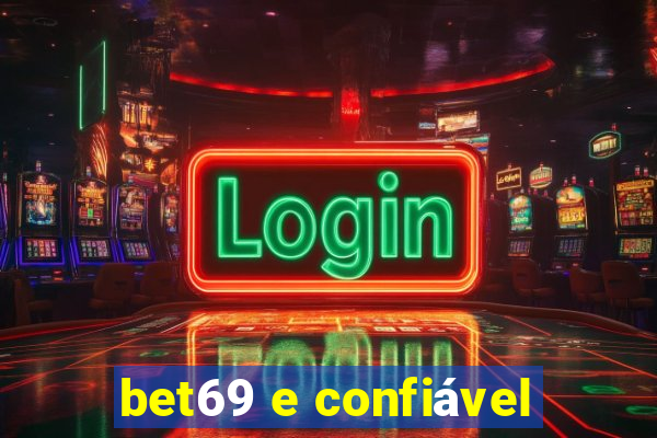 bet69 e confiável