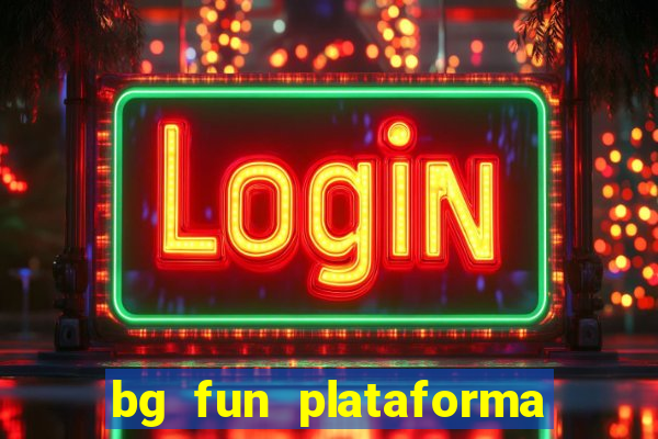 bg fun plataforma de jogos