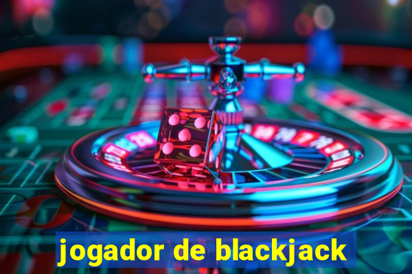 jogador de blackjack