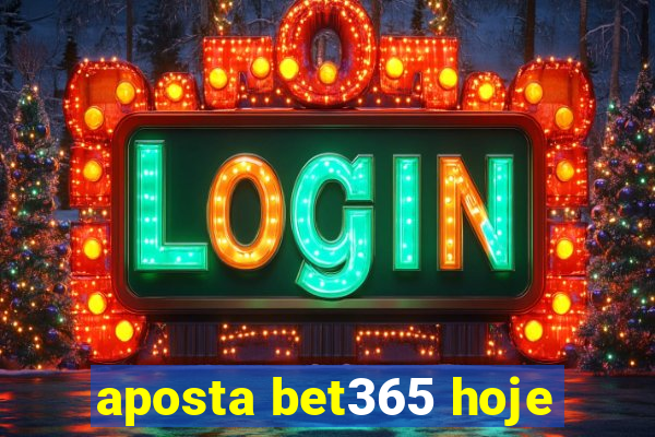 aposta bet365 hoje