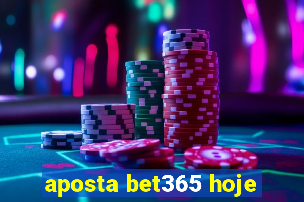 aposta bet365 hoje