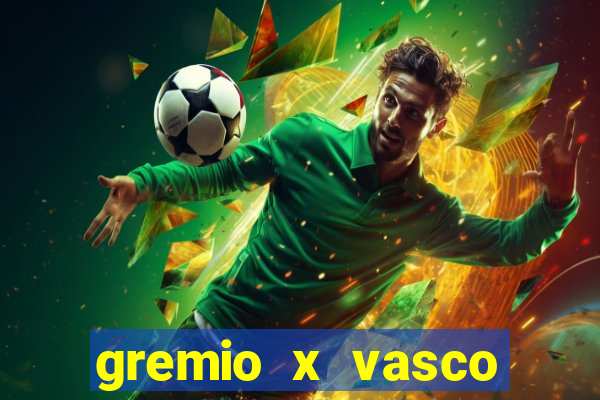 gremio x vasco onde assistir