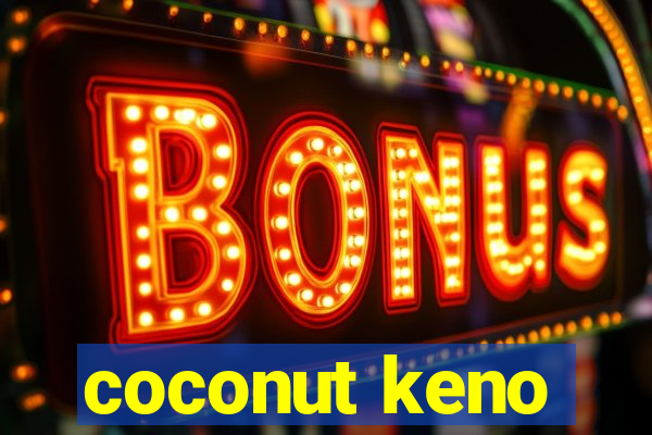 coconut keno