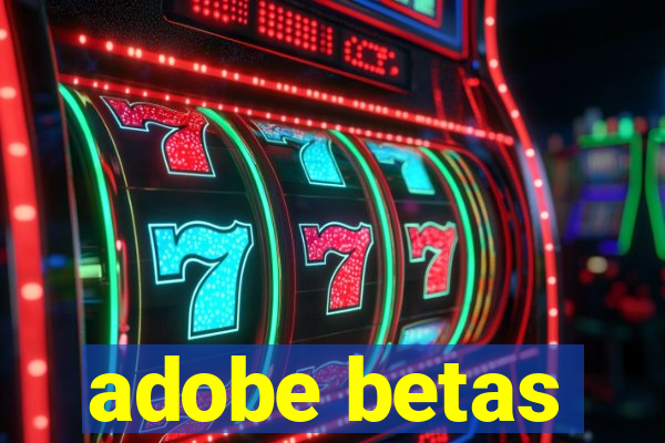 adobe betas