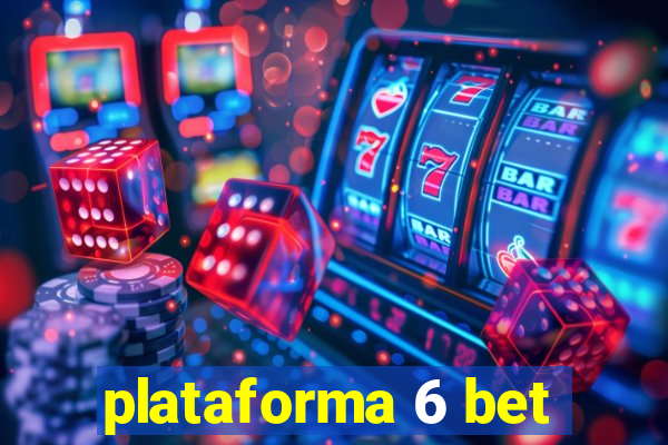 plataforma 6 bet