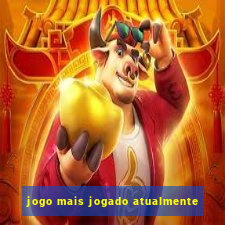 jogo mais jogado atualmente