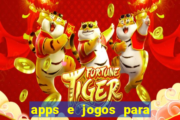 apps e jogos para ganhar dinheiro