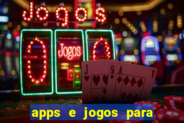 apps e jogos para ganhar dinheiro