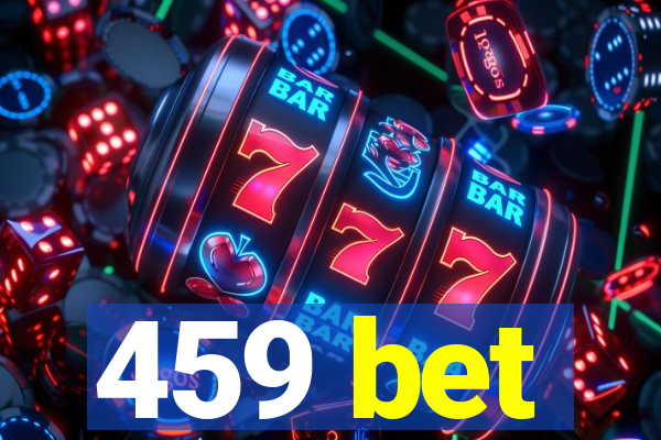 459 bet