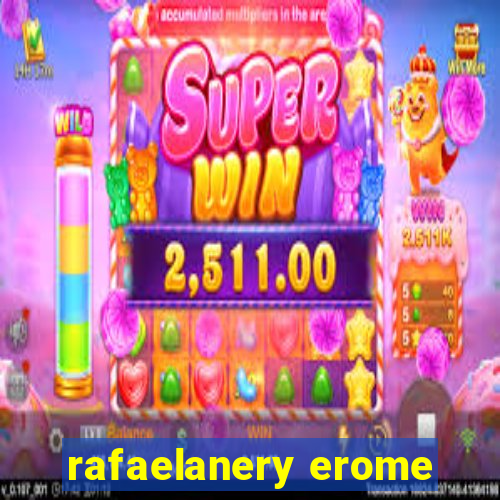 rafaelanery erome