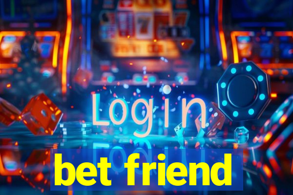 bet friend