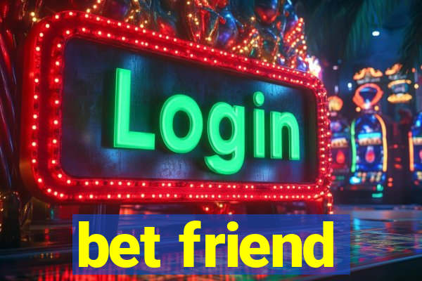 bet friend