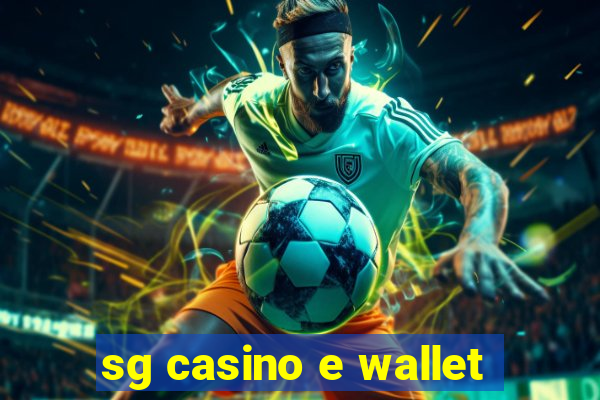 sg casino e wallet