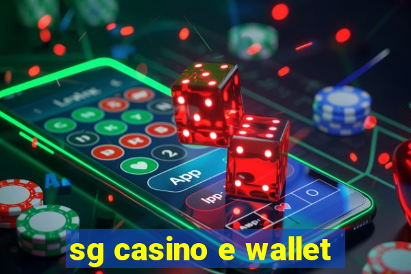 sg casino e wallet