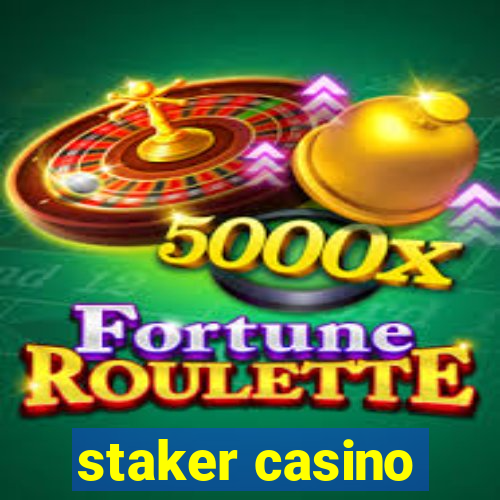 staker casino