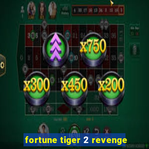 fortune tiger 2 revenge