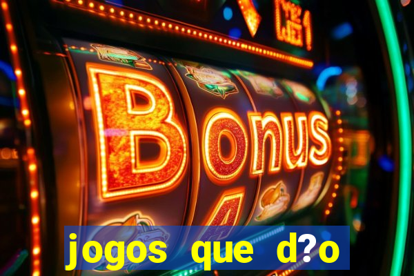 jogos que d?o dinheiro de verdade sem precisar depositar