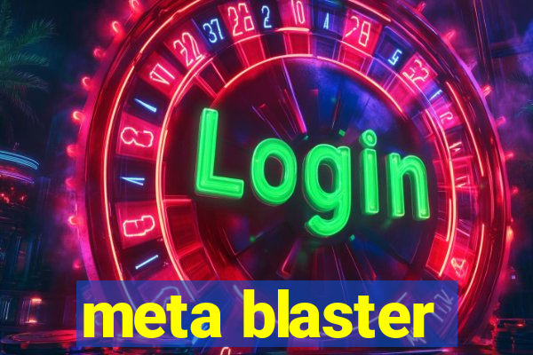 meta blaster