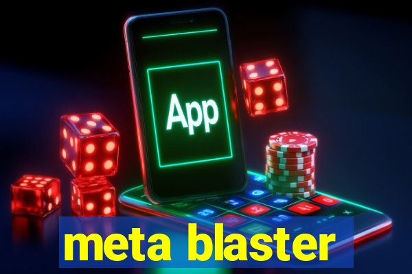 meta blaster