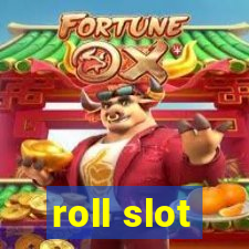 roll slot