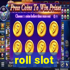 roll slot