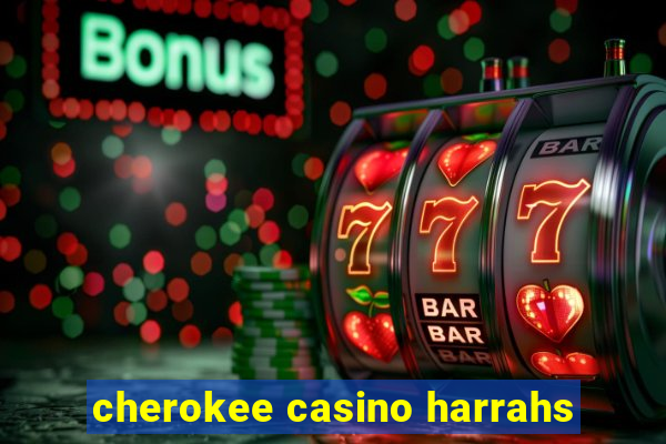 cherokee casino harrahs