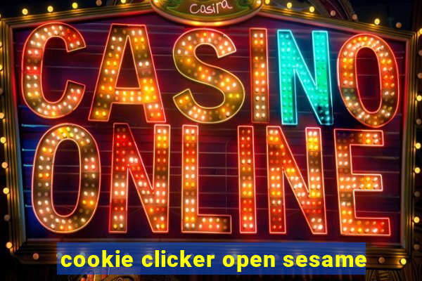 cookie clicker open sesame