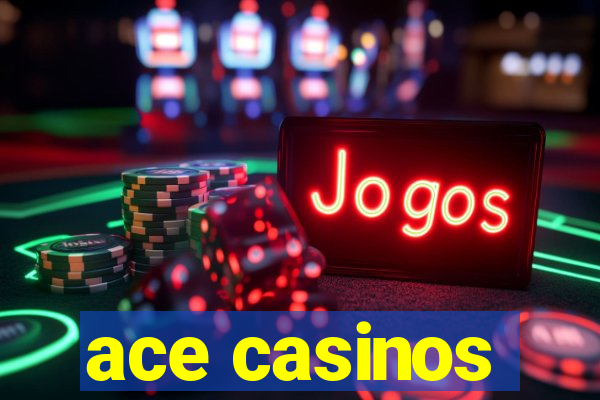 ace casinos