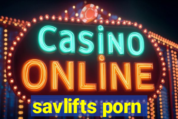 savlifts porn