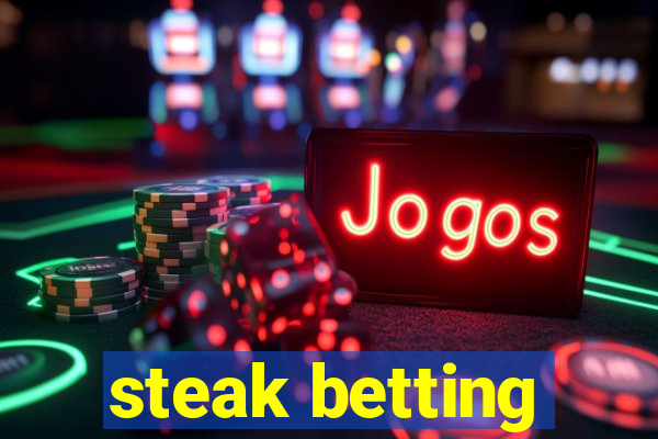 steak betting