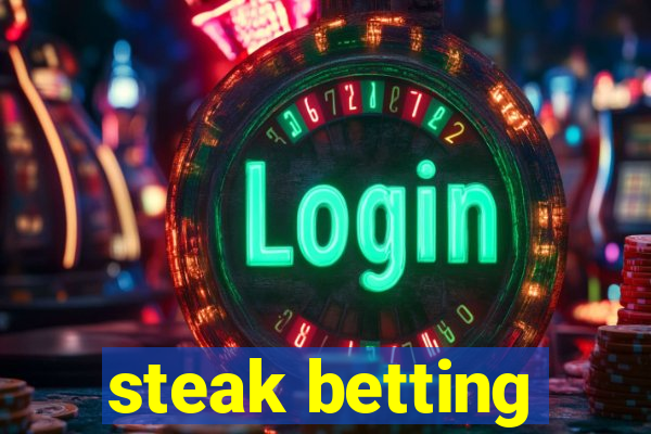 steak betting