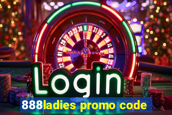 888ladies promo code