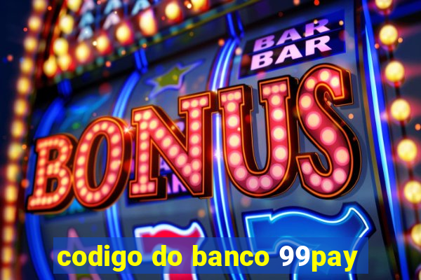 codigo do banco 99pay